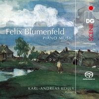 Felix Blumenfeld. Piano Music. Karl-Andreas Kolly, klaver
